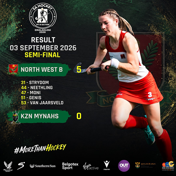 SA Hockey IPT B Section eMalahleni 2026 result graphic showing North West B's 5-0 semi-final win over the KZN Mynahs on 3 September 2026, with goals from Strydom, Neethling, Moni, Genis and van Jaarsveld, alongside a North West player in red and white driving forward with the ball.