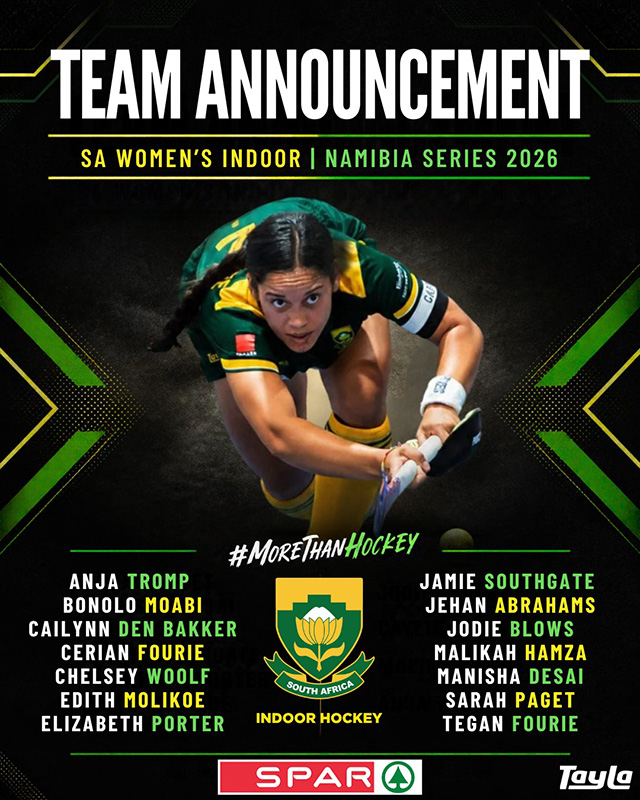 SA Hockey team announcement graphic on a black background with green and gold chevrons. The heading reads Team Announcement, with the subheading SA Women's Indoor, Namibia Series 2026. A South African player in green and gold kit, dark hair in a plait, crouches low to strike the ball with her stick. Beneath her is the tagline #MoreThanHockey, the South Africa Indoor Hockey crest, and the 14 squad names in two columns: Anja Tromp, Bonolo Moabi, Cailynn den Bakker, Cerian Fourie, Chelsey Woolf, Edith Molikoe, Elizabeth Porter, Jamie Southgate, Jehan Abrahams, Jodie Blows, Malikah Hamza, Manisha Desai, Sarah Paget and Tegan Fourie. Spar and Tayla logos sit along the bottom edge.